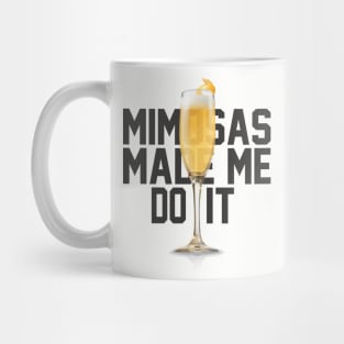 Mimosas Made Me Do It Mug